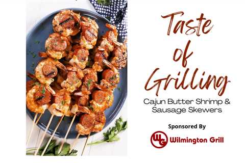 Taste of Grilling ……. Cajun Butter Shrimp & Sausage Skewers