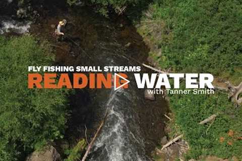 HOW TO FLY FISH SMALL STREAMS // READING WATER - Small Streams with Tanner Smith