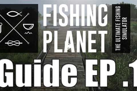 Fishing Planet - Beginners Guide 2020 - EP. 1 Lonestar Lake