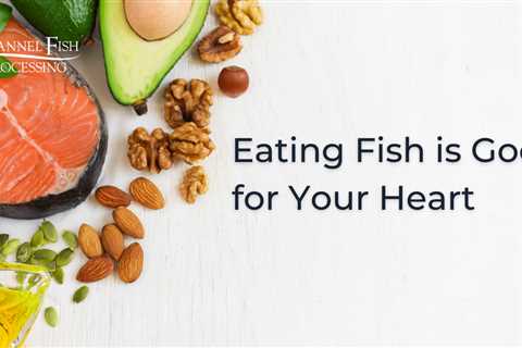 Eating Fish is Good for Your Heart